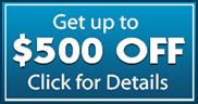 Get up to $500 OFF Click for Details